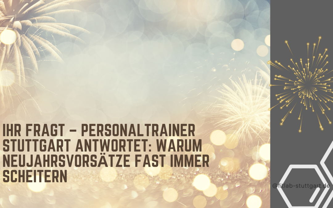Ihr fragt – Personaltrainer Stuttgart antwortet: Warum Neujahrsvorsätze 2026 fast immer scheitern