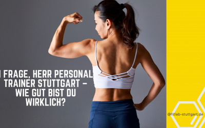 1 Frage, Herr Personal Trainer Stuttgart – wie gut bist du wirklich?