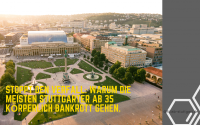 Stoppt den Verfall: Warum die meisten Stuttgarter ab 35 körperlich bankrott gehen.