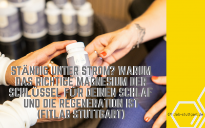 Ständig unter Strom? Warum das richtige Magnesium der Schlüssel für deinen Schlaf und die Regeneration ist (Fitlab Stuttgart)