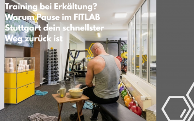 Training bei Erkältung? Warum Pause im FITLAB Stuttgart dein schnellster Weg zurück ist